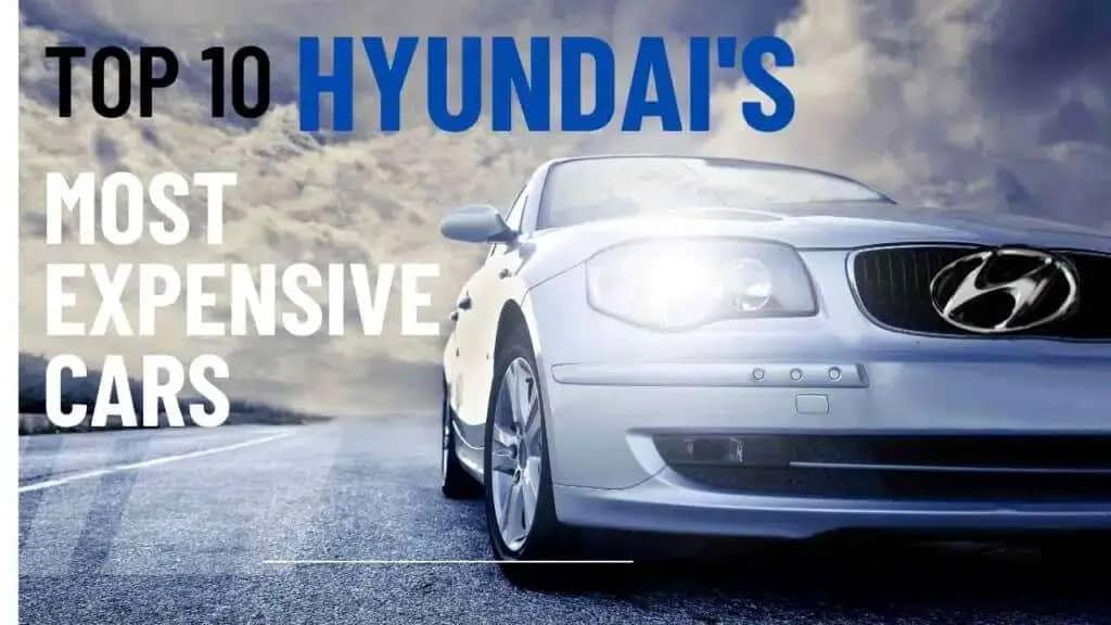 Hyundai's Most Expensive Cars A Comprehensive List 2024